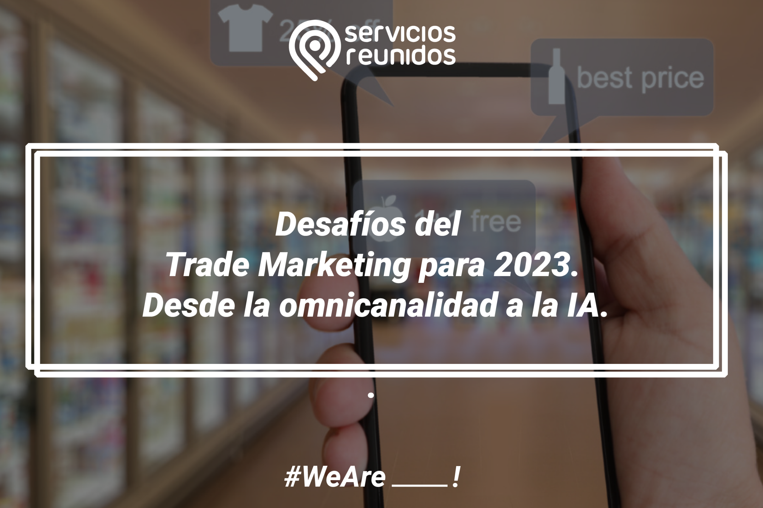 Desafíos del Trade Marketing para 2023. Desde la omnicanalidad a la IA