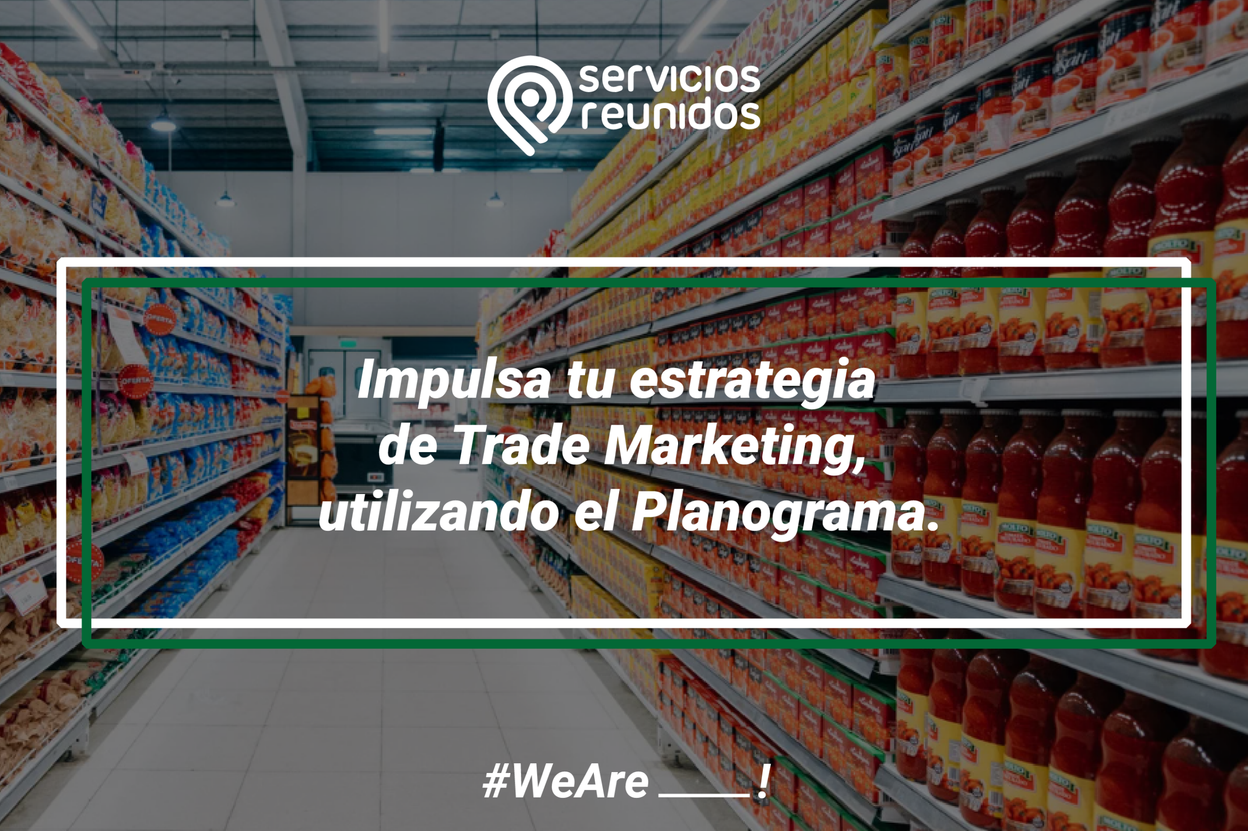 Impulsa tu estrategia de Trade Marketing, utilizando el planograma