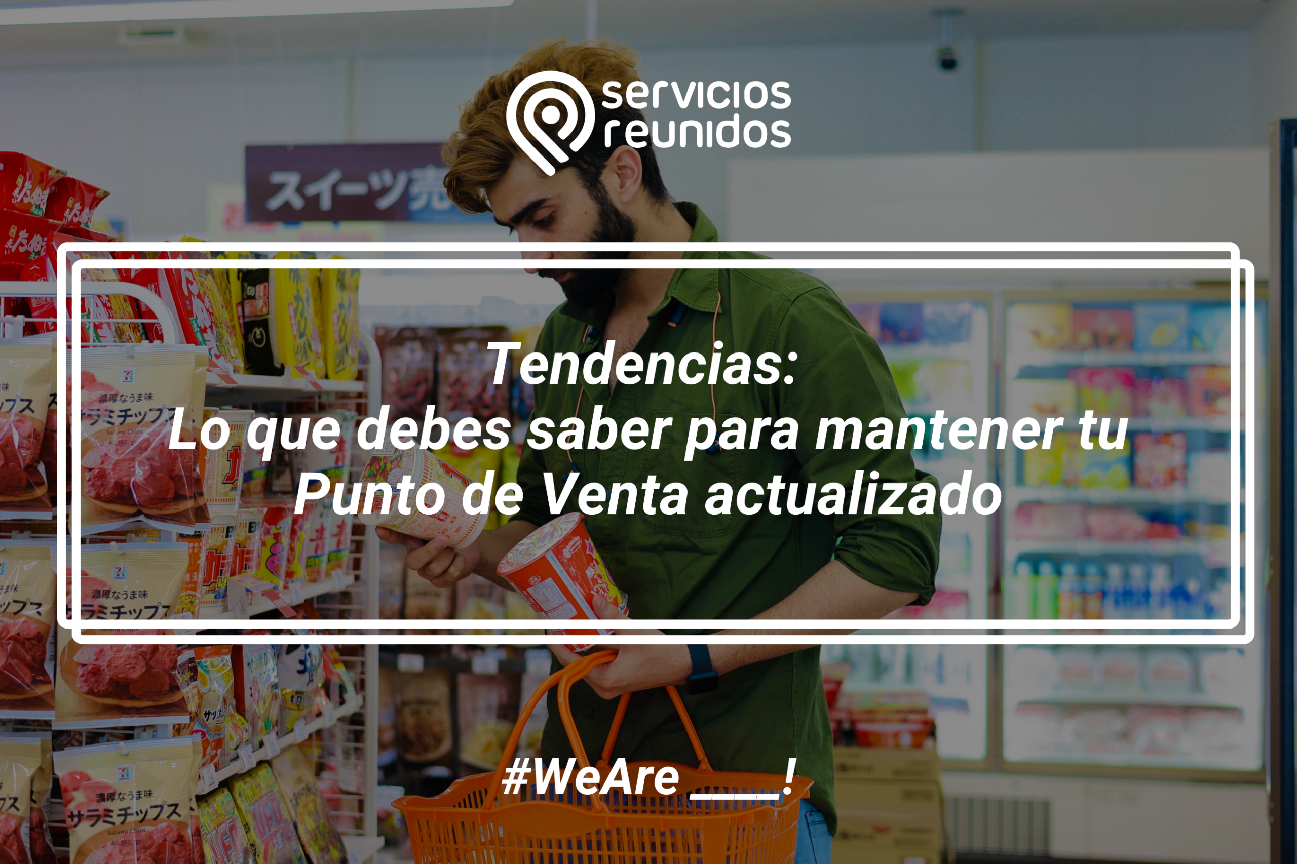 Tendencias: Lo que debes saber para mantener el Punto de Venta actualizado.