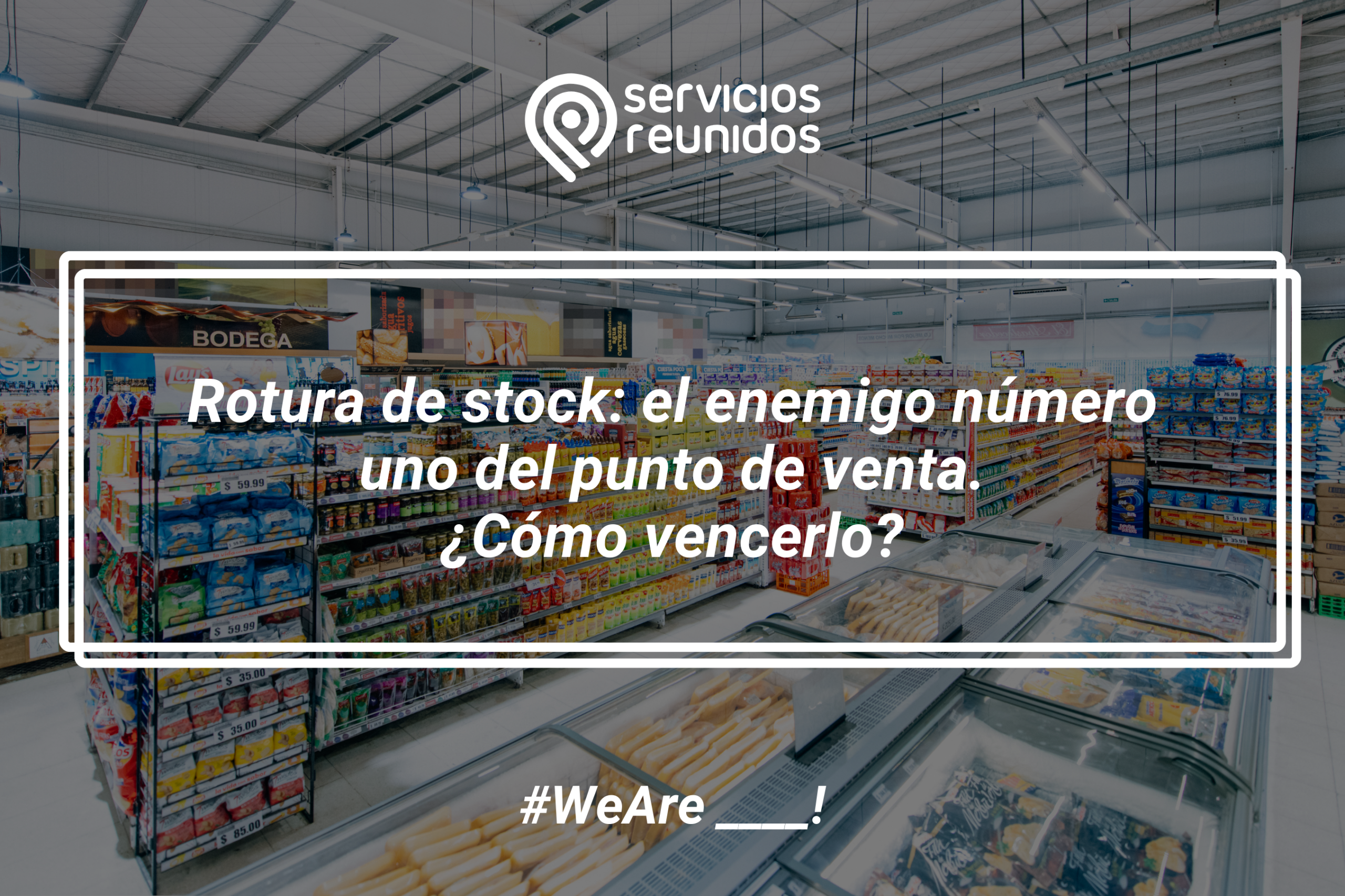 Rotura de stock el enemigo número uno del punto de venta. ¿Cómo vencerlo