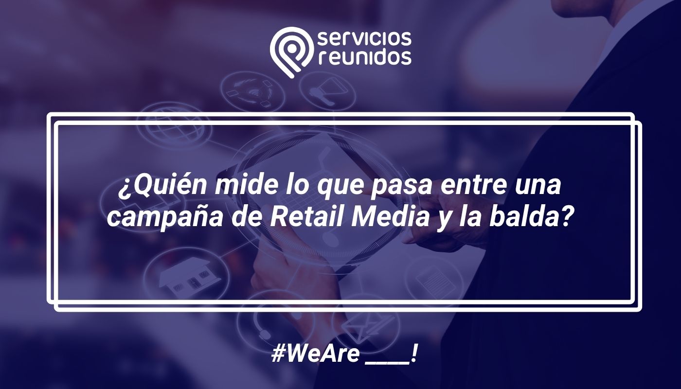 Quién mide lo que pasa entre una campaña de Retail Media y la balda