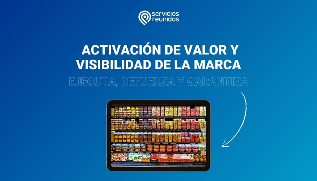 Activación de valor y visibilidad de la marca