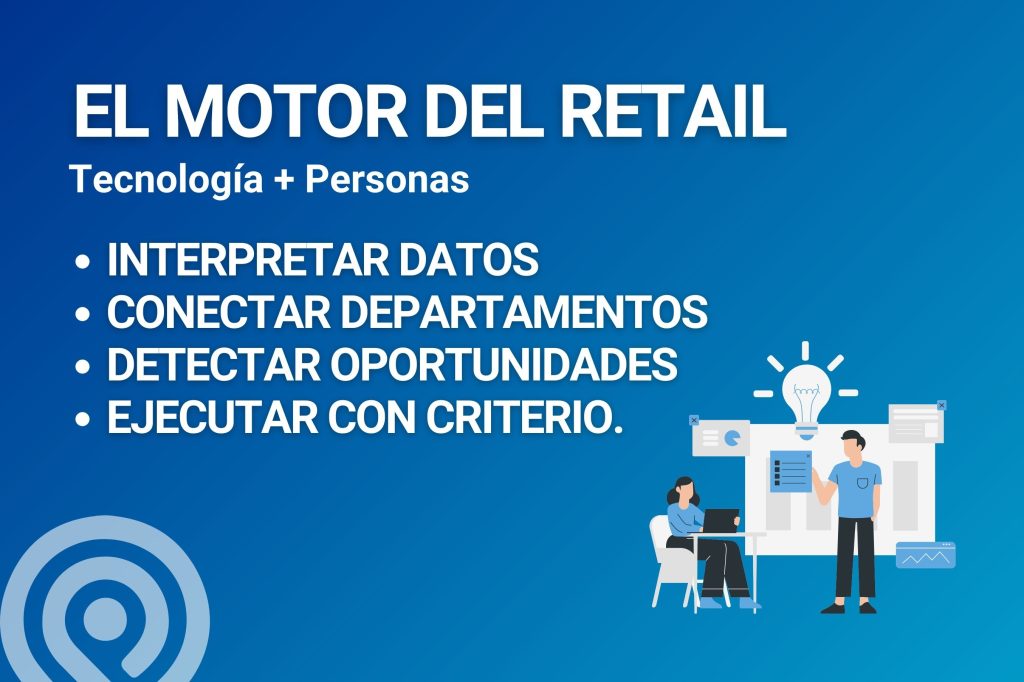 El motor del retail: Equipo y tecnología