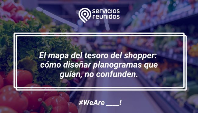 El mapa del tesoro del shopper cómo diseñar planogramas que guían, no confunden.